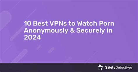 pw porn|The Best Porn VPN in 2024 to Watch Porn Anonymously Online.